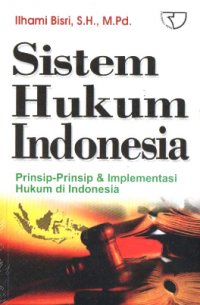 Image of Sistem Hukum Indonesia : Prinsip-Prinsip & Implementasi Hukum di Indonesia