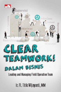Image of Clear Teamwork dalam Bisnis : Leading and Managing Field Operation Team