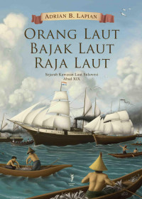 Image of Orang Laut, Bajak Lat, Raja Laut  : Sejarah Kawasan Laut Sulawesi Abad XIX