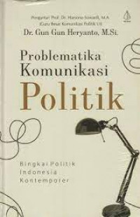 Image of Problematika Komunikasi Politik; Bingkai Politik Indonesia Kontemporer