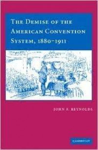 Image of The Demise of the American Convention System, 1880-1911