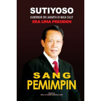 Image of Sutiyoso, Sang Pemimpin - Gubernur DKI Jakarta di Masa Sulit Era Lima Presiden